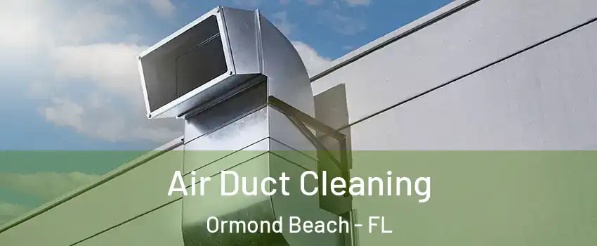  Air Duct Cleaning Ormond Beach - FL