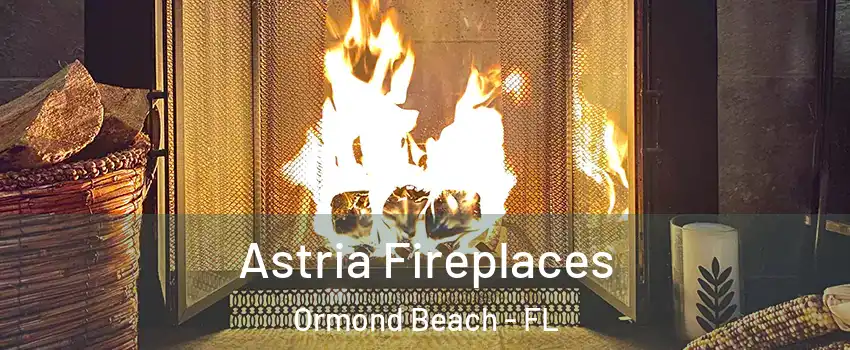  Astria Fireplaces Ormond Beach - FL