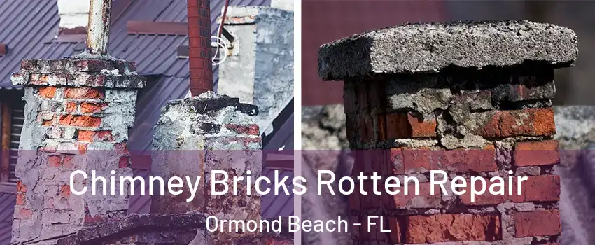  Chimney Bricks Rotten Repair Ormond Beach - FL