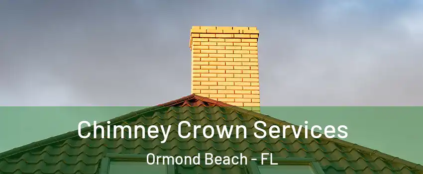 Chimney Crown Services Ormond Beach - FL