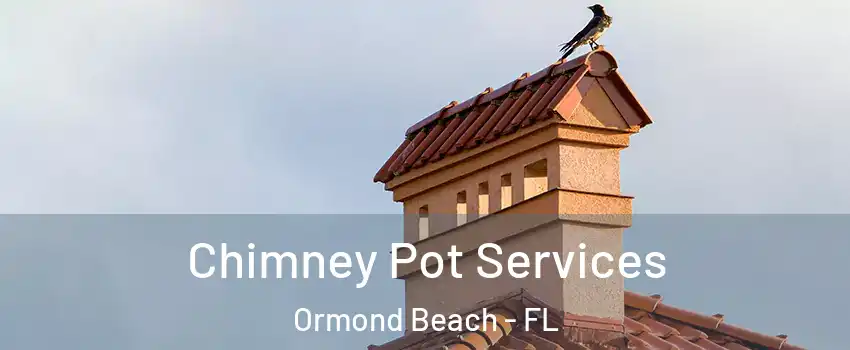  Chimney Pot Services Ormond Beach - FL