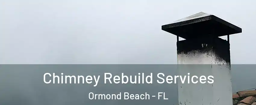  Chimney Rebuild Services Ormond Beach - FL