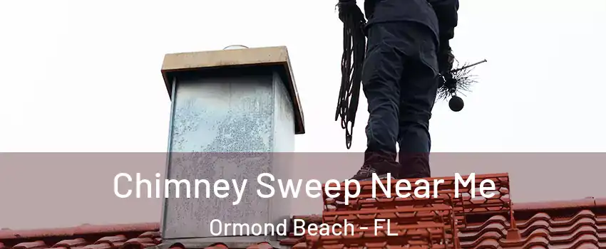  Chimney Sweep Near Me Ormond Beach - FL
