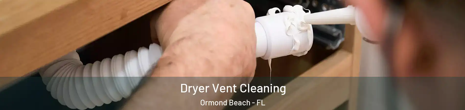  Dryer Vent Cleaning Ormond Beach - FL