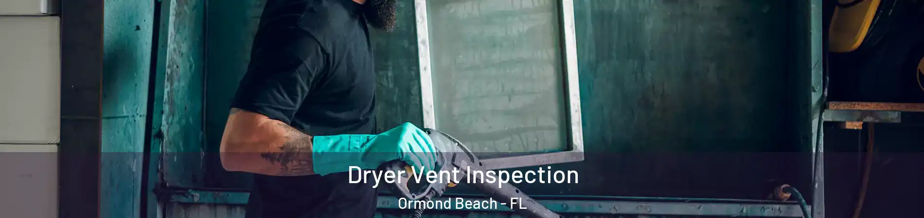 Dryer Vent Inspection Ormond Beach - FL