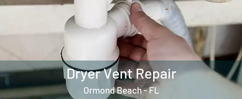  Dryer Vent Repair Ormond Beach - FL