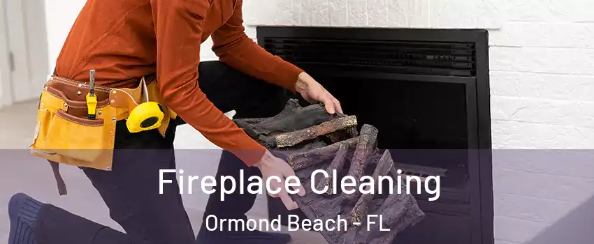  Fireplace Cleaning Ormond Beach - FL