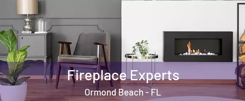  Fireplace Experts Ormond Beach - FL
