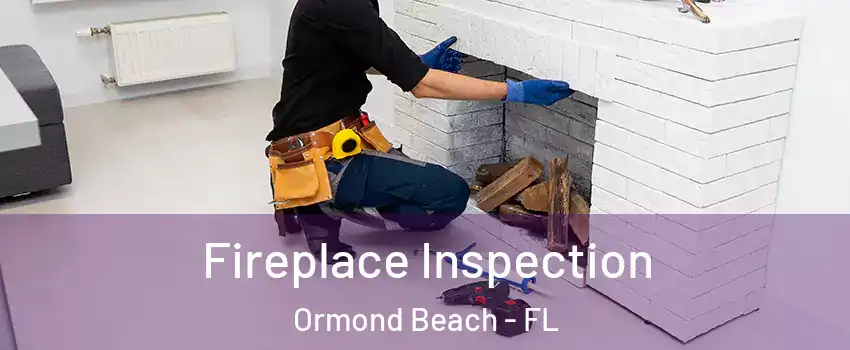  Fireplace Inspection Ormond Beach - FL