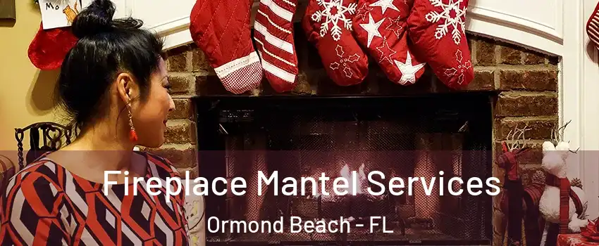  Fireplace Mantel Services Ormond Beach - FL