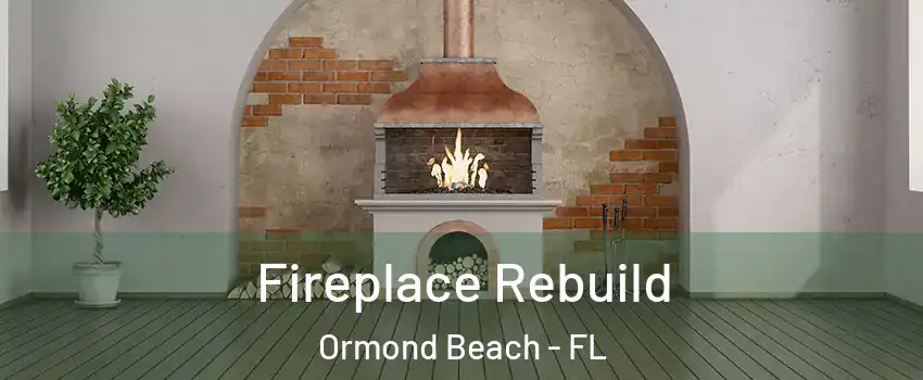  Fireplace Rebuild Ormond Beach - FL