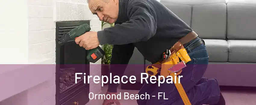  Fireplace Repair Ormond Beach - FL