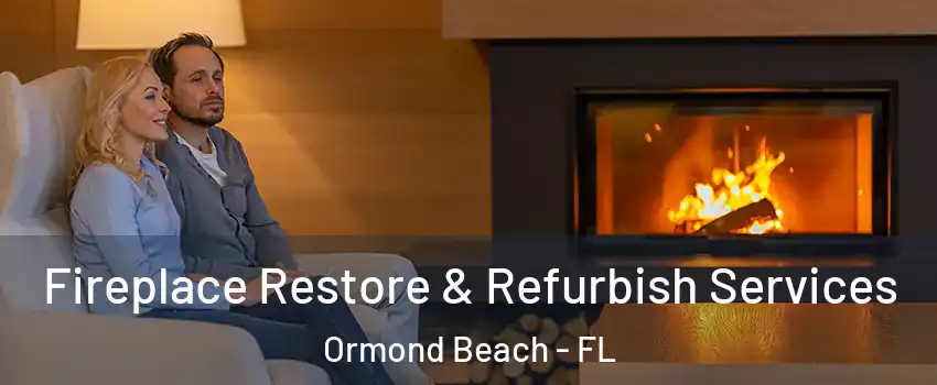  Fireplace Restore & Refurbish Services Ormond Beach - FL
