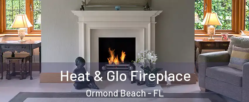  Heat & Glo Fireplace Ormond Beach - FL
