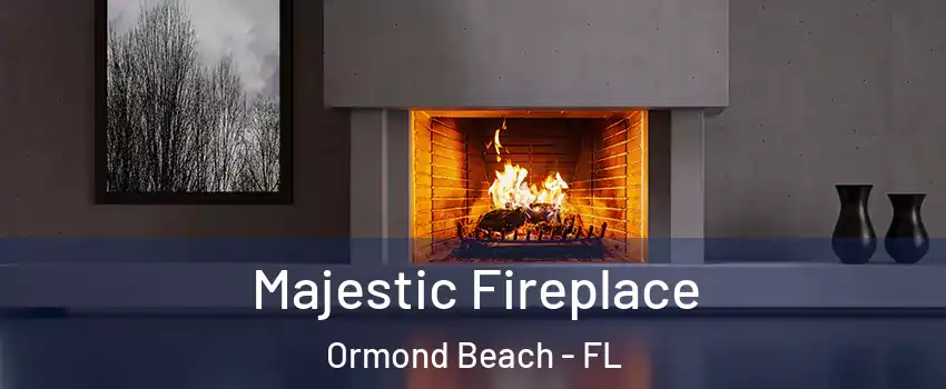  Majestic Fireplace Ormond Beach - FL