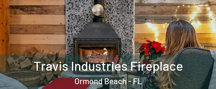  Travis Industries Fireplace Ormond Beach - FL
