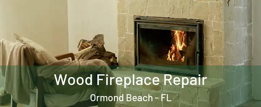  Wood Fireplace Repair Ormond Beach - FL
