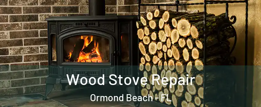  Wood Stove Repair Ormond Beach - FL